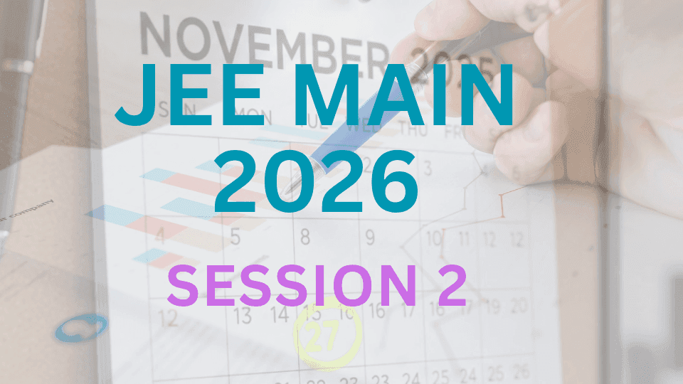 JEE Main 2026 Session 2: Last date to apply is 25 February