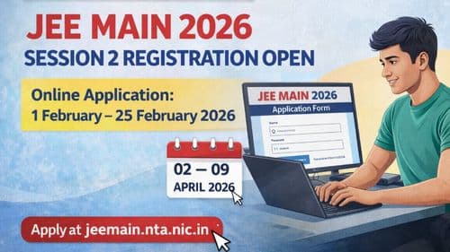 JEE Main 2026 Session 2 Registration Begins: Apply Online from February 1